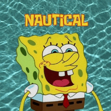 a picture of spongebob with the words nautical written above him