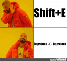 a picture of drake with the caption shift + e caps lock e caps lock