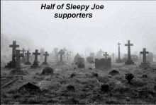 a cemetery with the words half of sleepy joe supporters on the bottom