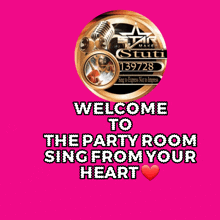 a pink background with the words welcome to the party room sing from your heart on it