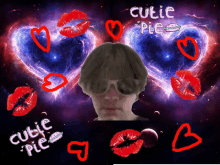 a man wearing sunglasses is surrounded by red kisses and the words cutie pie on the bottom