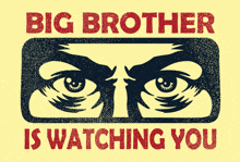 a poster that says big brother is watching you with a pair of eyes