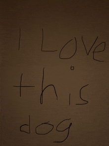 i love this dog is written on a brown background