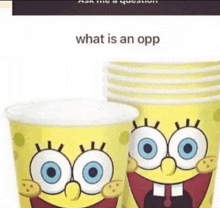 a stack of paper cups with spongebob on them and the words `` what is an opp '' below them .