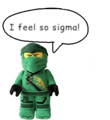 a ninjago figure with a speech bubble saying i feel so sigma