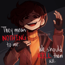 a drawing of a boy with the words they mean nothing to me