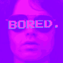 a purple background with a person wearing sunglasses and the words bored