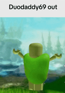 a picture of a green roblox character with the words duodaddy69 out on the bottom