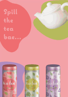 three cans of tea with the words spill the tea bae on a pink background