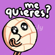 a cartoon volleyball with a face and the words me quieres