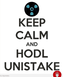 a poster that says keep calm and hodl unistake on it