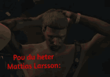 a video game character with the name pou du heter mattias larsson