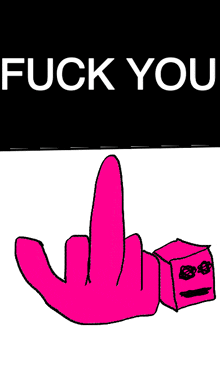 a drawing of a pink hand giving the middle finger and the words fuck you