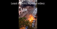 a video of a car on fire with the words least chaotic npesta video below it