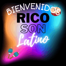 a colorful background with the words bienvenidos rico son latino