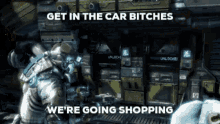 a video game scene with the words get in the car bitches we 're going shopping