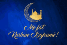 a blue background with the words me fat kurban bajrami written in gold