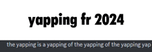 a sign that says yapping fr 2024 on a white background