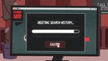 a computer screen displays a message that says " deleting search history "