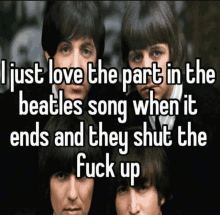 a picture of the beatles with the caption i just love the part in the beatles song