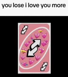 a card that says `` you lose i love you more ''