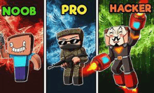 there are three different types of minecraft characters , a noob , a pro and a hacker .