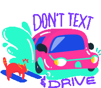 a cartoon illustration of a cat surfing next to a pink car that says do n't text and drive