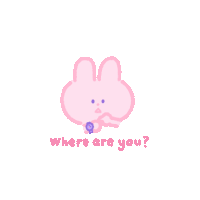 a drawing of a pink bunny with the words where are you below it