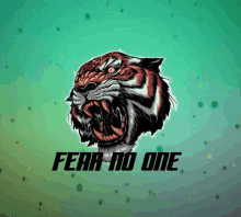 a picture of a tiger with the words " fear no one " below it