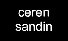 a black background with the words ceren sandin in white letters .