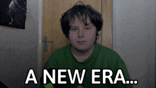 a man in a green shirt says " a new era "