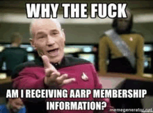 why the fuck am i receiving aarp membership information ? meme