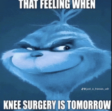 a picture of a cartoon character with the caption that feeling when knee surgery is tomorrow