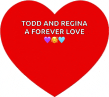 a red heart with the words todd and regina a forever love