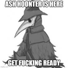 ash hoonter is here get fucking ready .