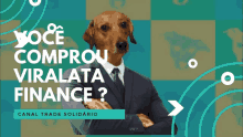 a picture of a dog in a suit and tie with the words voce comprou viralata finance below it