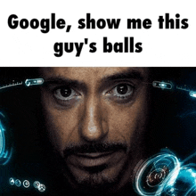 a close up of a man 's face with a caption that says `` google show me this guy 's balls '' .