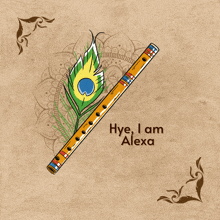 a flute with a peacock feather on it and the words hye i am alexa