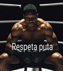 a man in a boxing ring with the words " respecta puta " on the bottom