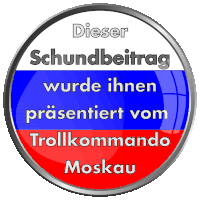 a red white and blue button that says dieser schundbeitrag wurde ihnen präsentiert vom trollkommando moskau