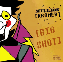 a picture of a cartoon character with the words million [ kromer ] big shot written on the bottom