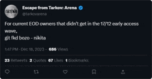 a tweet from escape from tarkov arena says that current eod owners didn 't get in the 17/12 early access wave