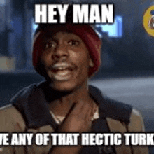 Hectic Turkey Meme