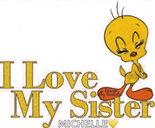 a tweety bird says i love my sister