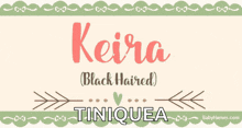 the name keira is black haired and tniquea