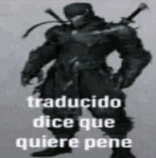 a picture of a man with a sword and the words traducido dice que quiere pene on it .