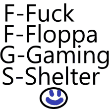 a white background with black letters that say f-fuck f-floppa g-gaming s-shelter