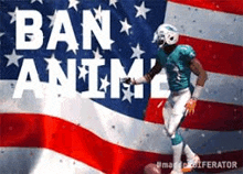 a football player is kicking a ball in front of an american flag with the words `` ban anime '' written on it .