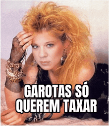 a picture of a woman with the words garotas so querem taxar on the bottom