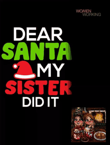 a poster that says " dear santa my sister did it " on it